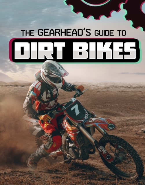 The Gearhead's Guide to Dirt Bikes, Paperback / softback Book