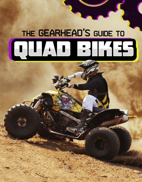 The Gearhead's Guide to Quad Bikes, Hardback Book