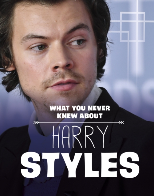 What You Never Knew About Harry Styles, Hardback Book