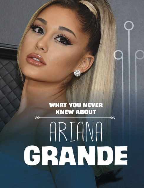 What You Never Knew About Ariana Grande, Paperback / softback Book