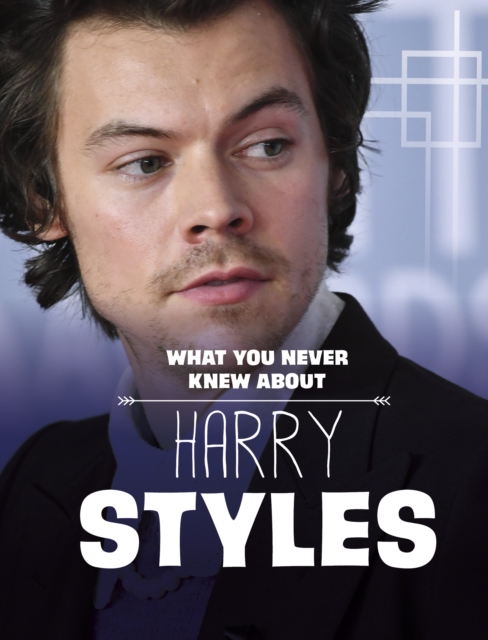 What You Never Knew About Harry Styles, Paperback / softback Book