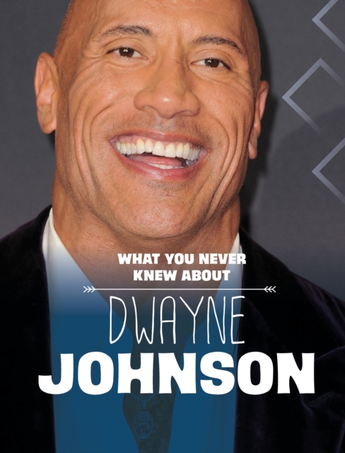 What You Never Knew About Dwayne Johnson, Paperback / softback Book
