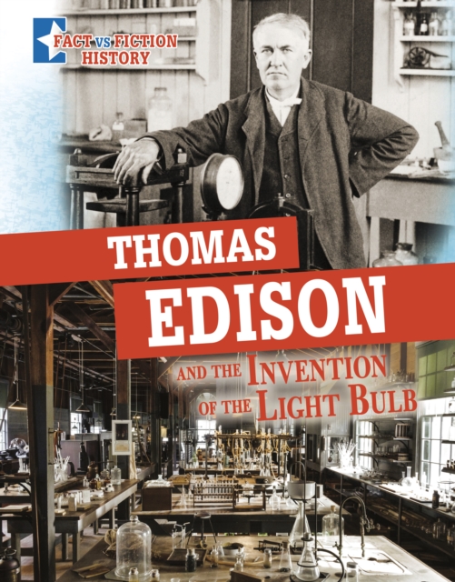 Thomas Edison and the Invention of the Light Bulb : Separating Fact from Fiction, Paperback / softback Book