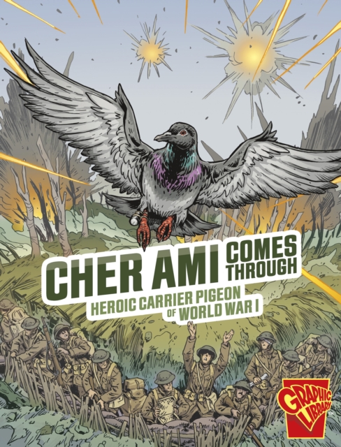 Cher Ami Comes Through : Heroic Carrier Pigeon of World War I, Paperback / softback Book