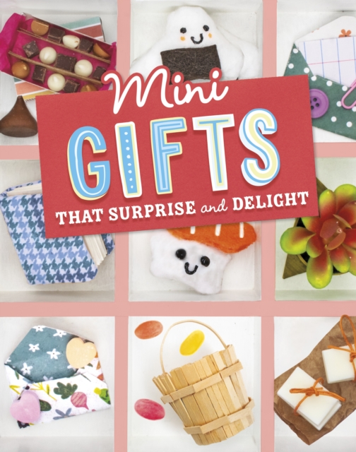Mini Gifts that Surprise and Delight, Paperback / softback Book