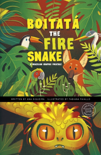 Boitata the Fire Snake : A Brazilian Graphic Folktale, Hardback Book