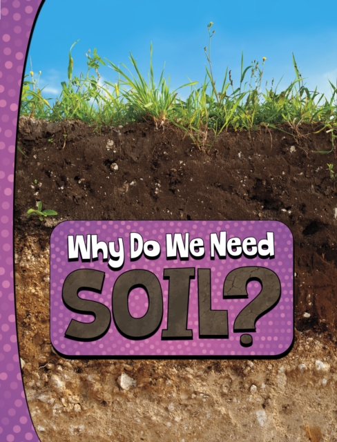 Why Do We Need Soil?, Hardback Book