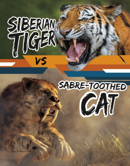 Siberian Tiger vs Sabre-Toothed Cat, Hardback Book