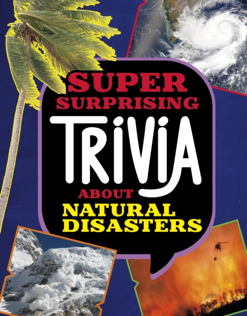 Super Surprising Trivia About Natural Disasters, Hardback Book