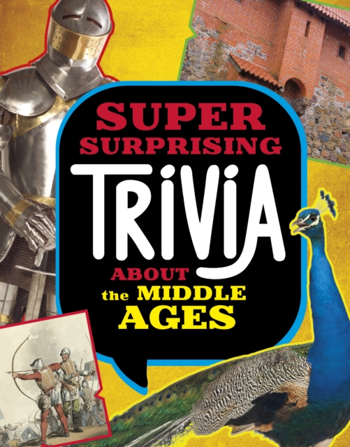 Super Surprising Trivia About the Middle Ages, Hardback Book