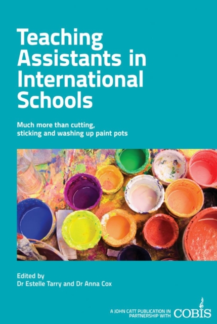 Teaching Assistants in International Schools: More than cutting, sticking and washing up paint pots!, EPUB eBook