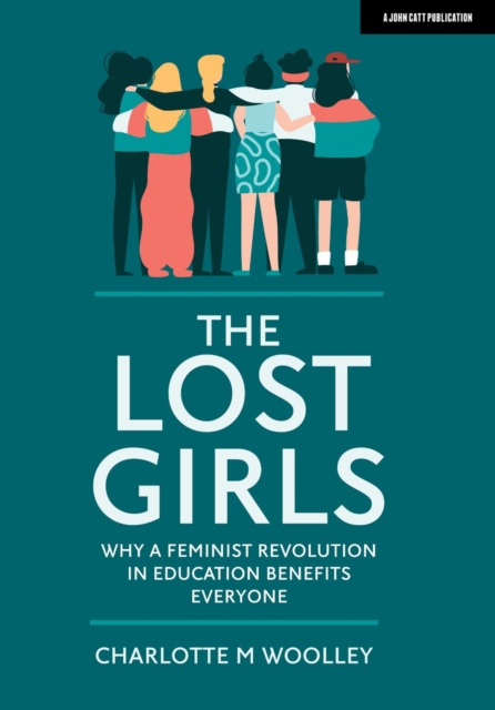 The Lost Girls: Why a feminist revolution in education benefits everyone, EPUB eBook