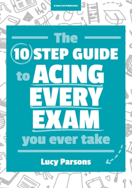 The Ten Step Guide to Acing Every Exam You Ever Take, EPUB eBook