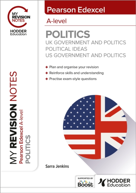 My Revision Notes: Pearson Edexcel A-level Politics: UK Government and Politics, Political Ideas and US Government and Politics, Paperback / softback Book