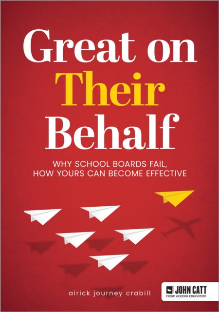 Great On Their Behalf: Why School Boards Fail, How Yours Can Become Effective, Paperback / softback Book