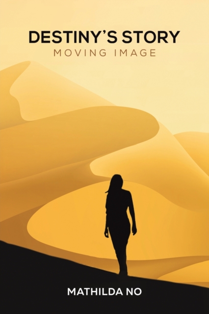 Destiny's Story : Moving Image, Paperback / softback Book