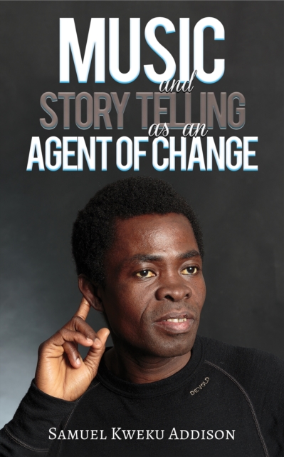 Music and Story Telling as an Agent of Change, Paperback / softback Book