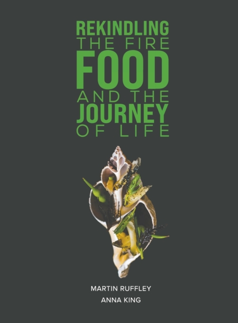Rekindling the Fire: Food and The Journey of Life, Hardback Book