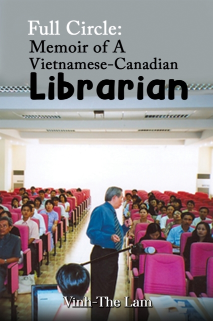 Full Circle: Memoir of A Vietnamese-Canadian Librarian, Paperback / softback Book