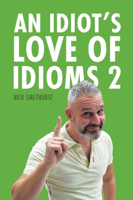 An Idiot's Love of Idioms 2, Paperback / softback Book