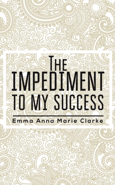 The Impediment To My Success, Paperback / softback Book