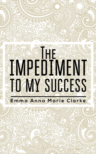 The Impediment To My Success, EPUB eBook