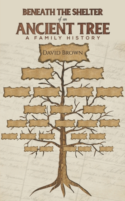 Beneath the Shelter of an Ancient Tree : A family history, Paperback / softback Book