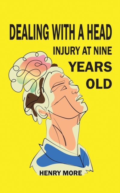 Dealing with a Head injury at Nine Years Old, Paperback / softback Book