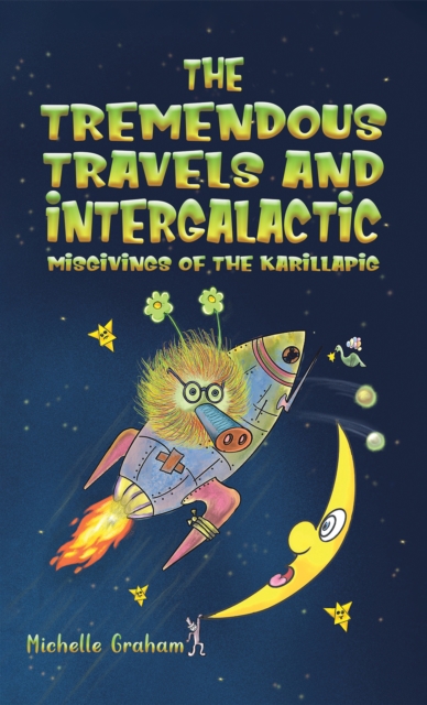 The Tremendous Travels and Intergalactic Misgivings of the Karillapig, Hardback Book