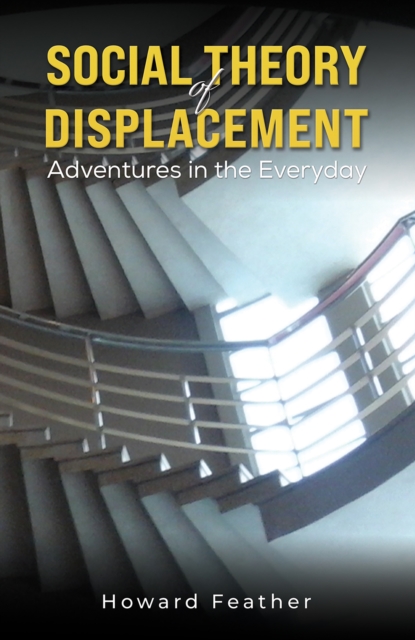Social Theory of Displacement: Adventures in the Everyday, EPUB eBook