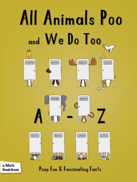 All Animals Poo and We Do Too : An A-Z of Fun and Fascinating Facts, Paperback / softback Book