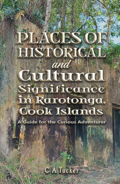 Places of Historical and Cultural Significance in Rarotonga, Cook Islands, EPUB eBook