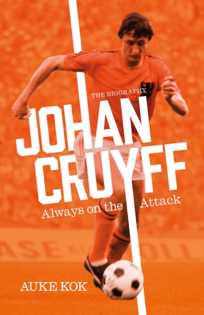 Johan Cruyff: Always on the Attack, Hardback Book