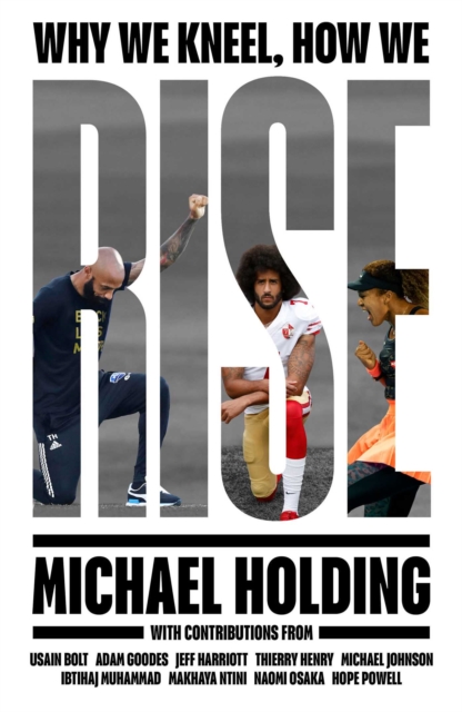 Why We Kneel How We Rise : WINNER OF THE WILLIAM HILL SPORTS BOOK OF THE YEAR PRIZE, Hardback Book