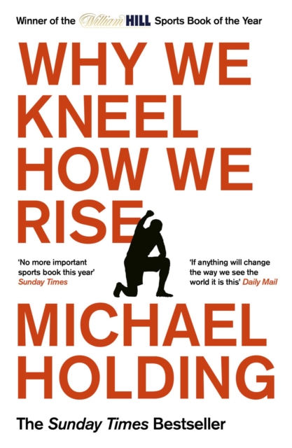 Why We Kneel How We Rise : WINNER OF THE WILLIAM HILL SPORTS BOOK OF THE YEAR PRIZE, EPUB eBook
