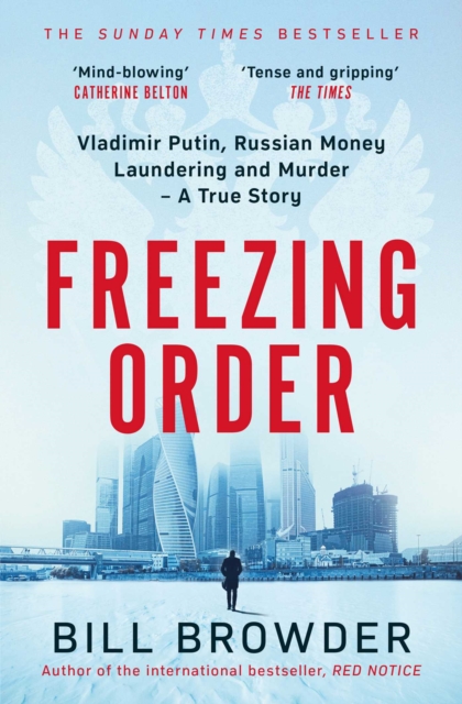 Freezing Order : A True Story of Russian Money Laundering, Murder,and Surviving Vladimir Putin's Wrath, EPUB eBook