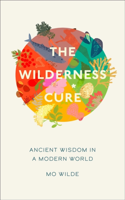 The Wilderness Cure, Hardback Book