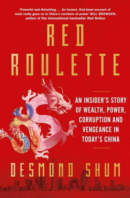 Red Roulette : An Insider's Story of Wealth, Power, Corruption and Vengeance in Today's China, Paperback / softback Book