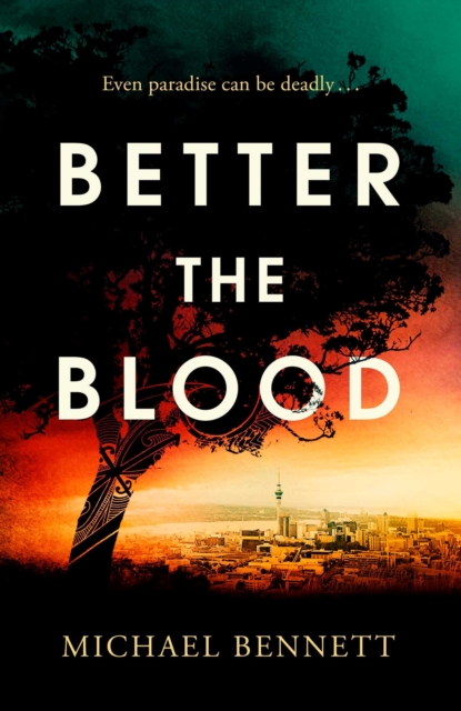 Better the Blood : The past never truly stays buried. Welcome to the dark side of paradise., Hardback Book