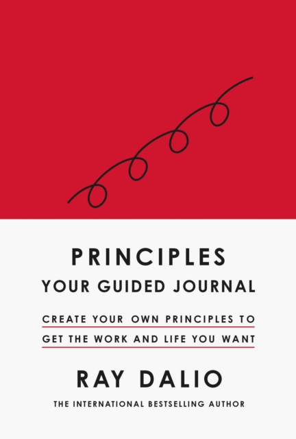 Principles: Your Guided Journal : Create Your Own Principles to Get the Work and Life You Want, Hardback Book