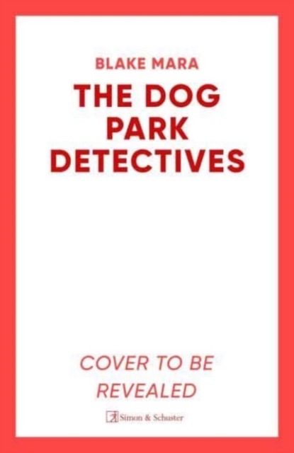 The Dog Park Detectives : Murder is never just a walk in the park . . ., Paperback / softback Book