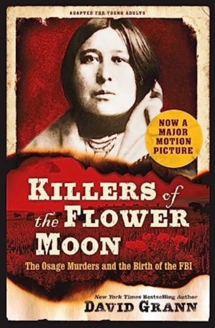 Killers of the Flower Moon: Adapted for Young Adults : The Osage Murders and the Birth of the FBI, Paperback / softback Book