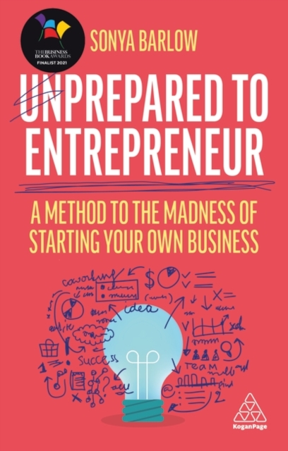 Unprepared to Entrepreneur : A Method to the Madness of Starting Your Own Business, Paperback / softback Book