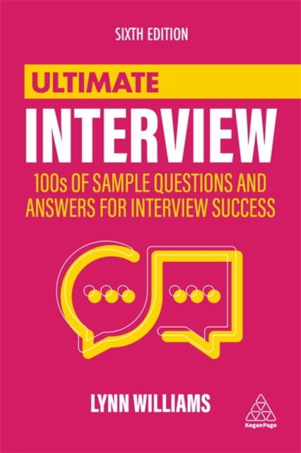 Ultimate Interview : 100s of Sample Questions and Answers for Interview Success, Hardback Book