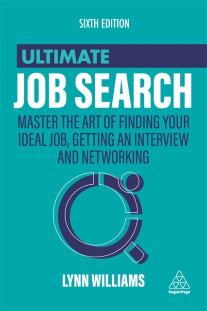 Ultimate Job Search : Master the Art of Finding Your Ideal Job, Getting an Interview and Networking, Hardback Book