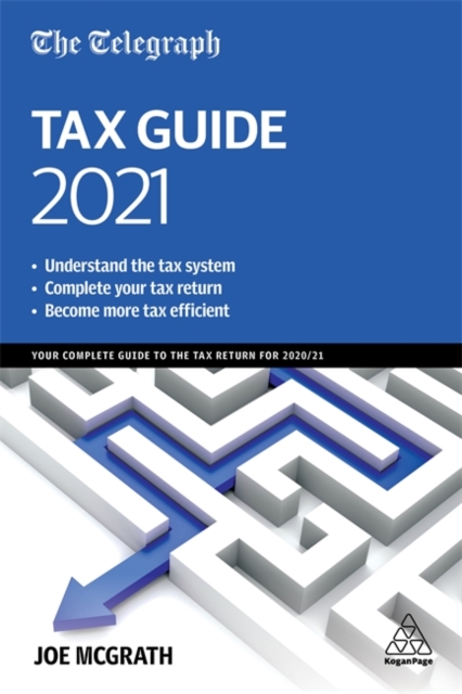 The Telegraph Tax Guide 2021 : Your Complete Guide to the Tax Return for 2020/21, Hardback Book