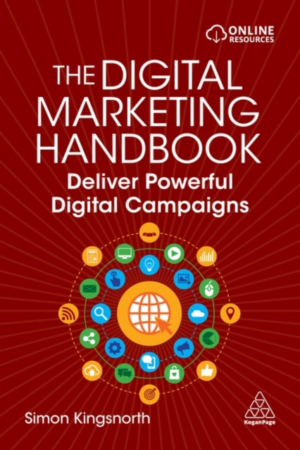 The Digital Marketing Handbook : Deliver Powerful Digital Campaigns, Paperback / softback Book
