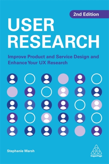 User Research : Improve Product and Service Design and Enhance Your UX Research, Hardback Book