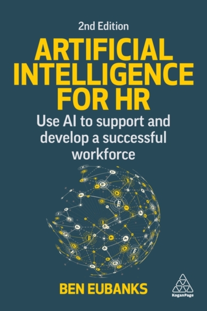 Artificial Intelligence for HR : Use AI to Support and Develop a Successful Workforce, Hardback Book