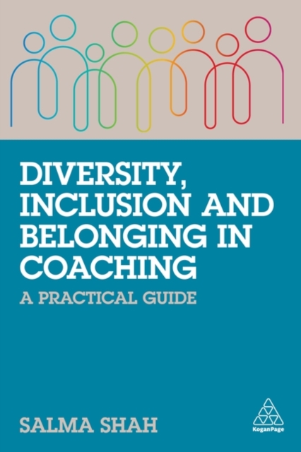 Diversity, Inclusion and Belonging in Coaching : A Practical Guide, Paperback / softback Book